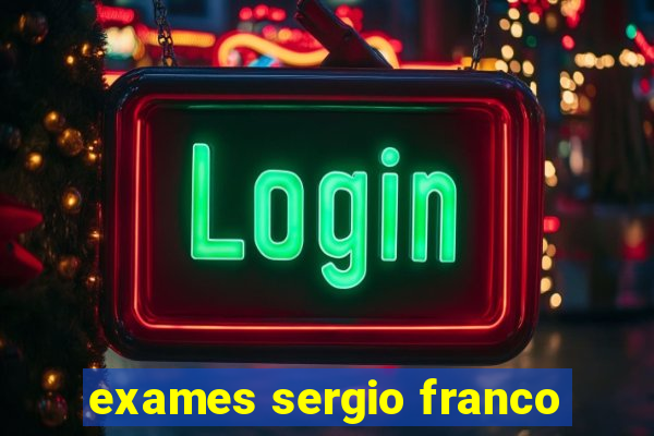 exames sergio franco